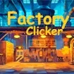 Factory Clicker