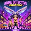Knife Detective - Villain Hunt