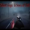Silent Fogs: Echoes of Evil