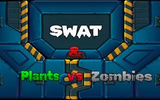 SWAT & Plants vs Zombies