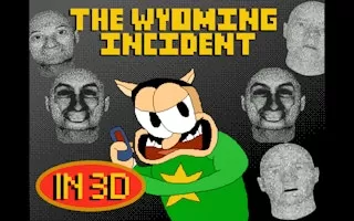 The Wyoming Incident 3D